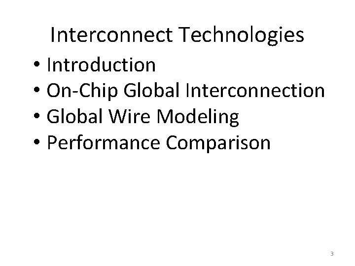 Interconnect Technologies • Introduction • On-Chip Global Interconnection • Global Wire Modeling • Performance