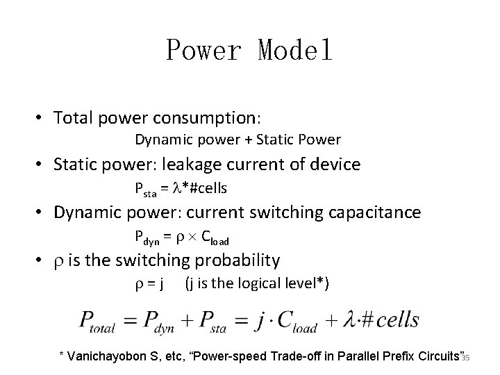 Power Model • Total power consumption: Dynamic power + Static Power • Static power: