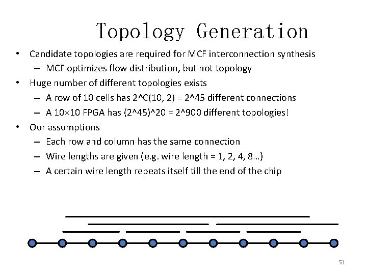 Topology Generation • Candidate topologies are required for MCF interconnection synthesis – MCF optimizes