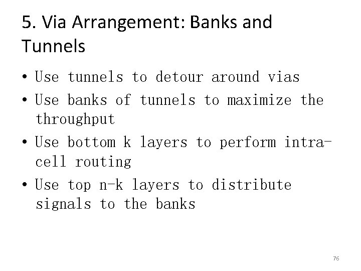5. Via Arrangement: Banks and Tunnels • Use tunnels to detour around vias •