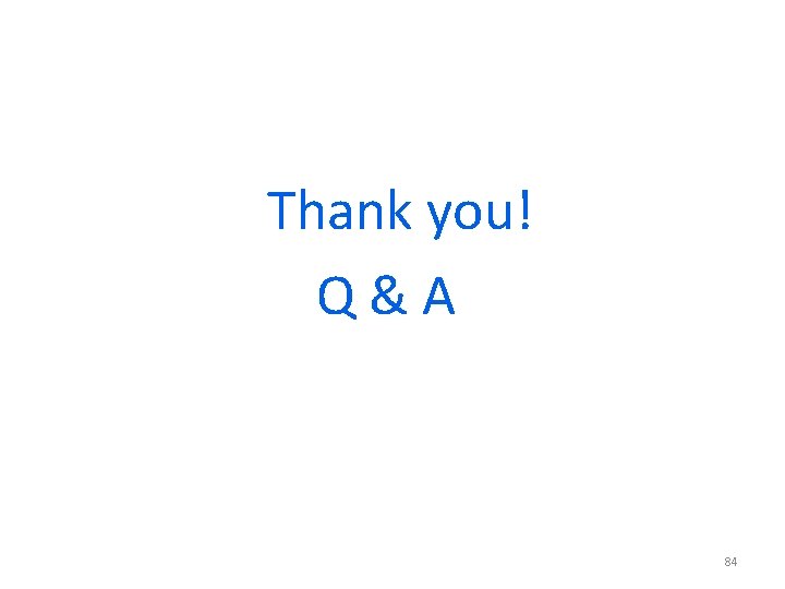 Thank you! Q&A 84 