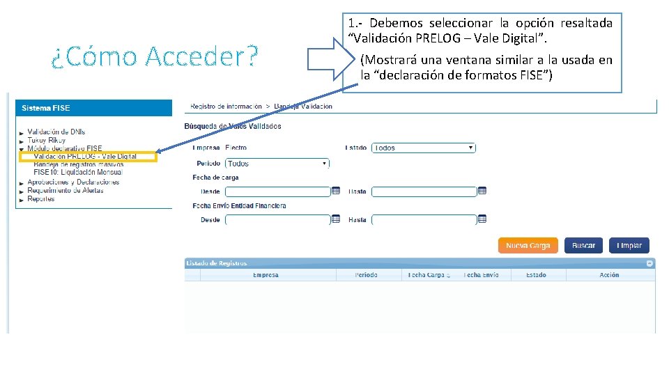 ¿Cómo Acceder? 1. - Debemos seleccionar la opción resaltada “Validación PRELOG – Vale Digital”.