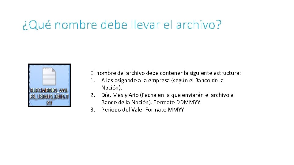 ¿Qué nombre debe llevar el archivo? El nombre del archivo debe contener la siguiente