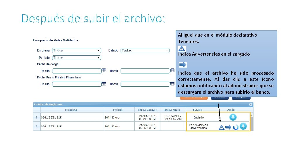 Después de subir el archivo: Al igual que en el módulo declarativo Tenemos: Indica