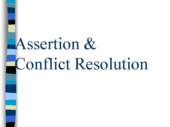 Assertion & Conflict Resolution 
