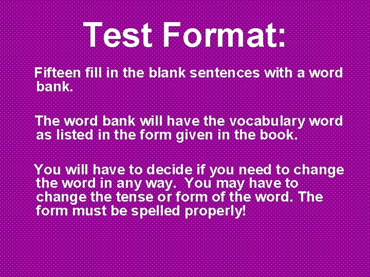 Test Format: Fifteen fill in the blank sentences with a word bank. The word Test Format: Fifteen fill in the blank sentences with a word bank. The word