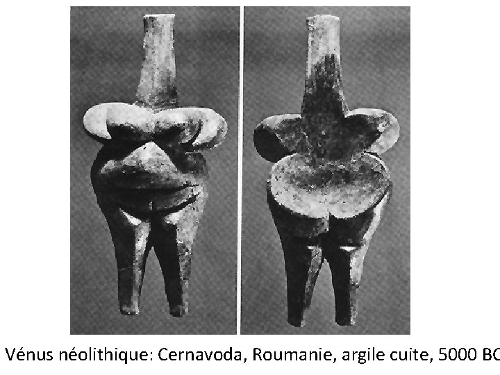Vénus néolithique: Cernavoda, Roumanie, argile cuite, 5000 BC 