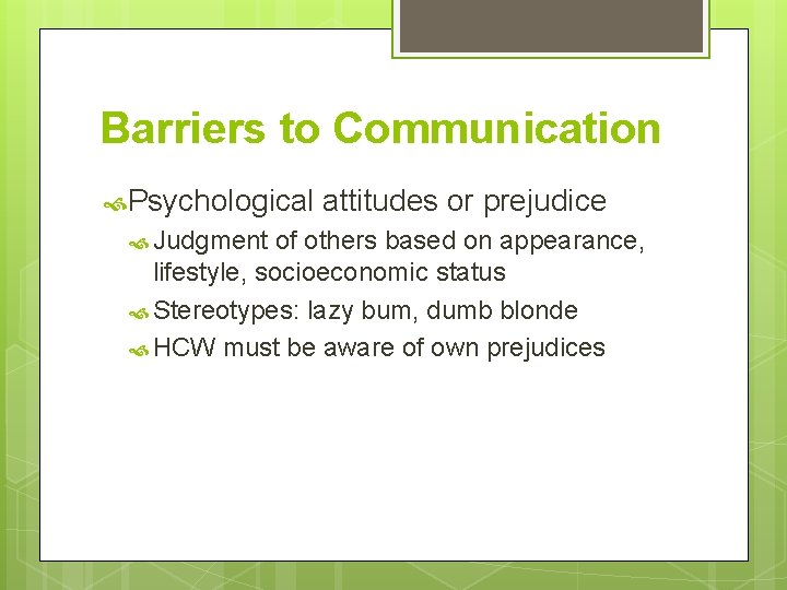 Barriers to Communication Psychological Judgment attitudes or prejudice of others based on appearance, lifestyle, Barriers to Communication Psychological Judgment attitudes or prejudice of others based on appearance, lifestyle,