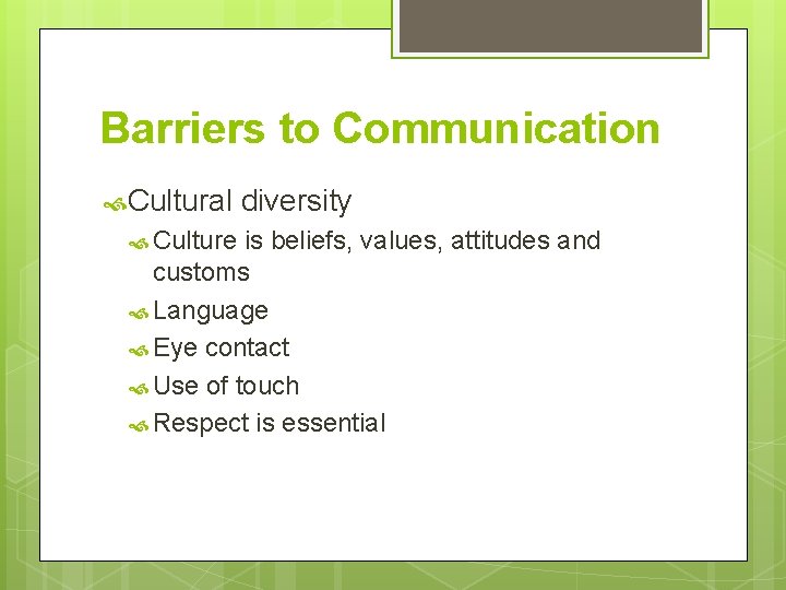 Barriers to Communication Cultural Culture diversity is beliefs, values, attitudes and customs Language Eye Barriers to Communication Cultural Culture diversity is beliefs, values, attitudes and customs Language Eye