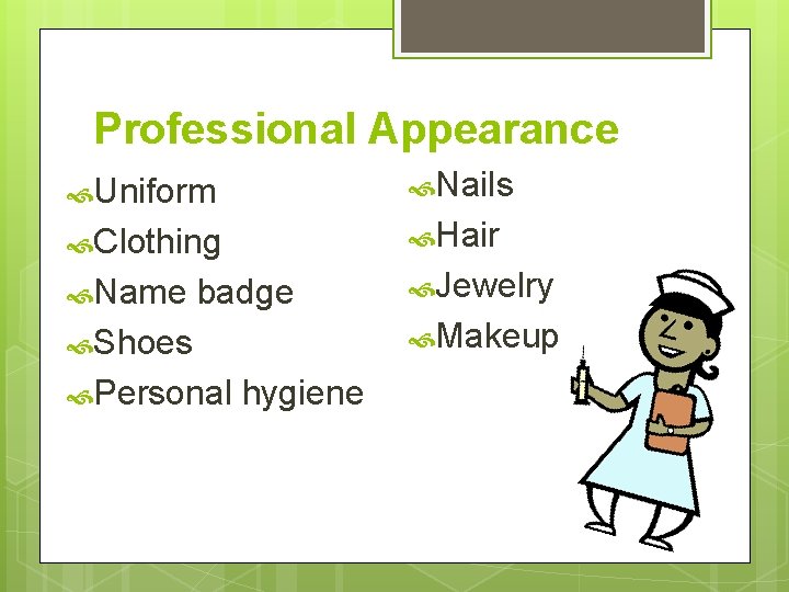 Professional Appearance Uniform Nails Clothing Hair Name Jewelry badge Makeup Shoes Personal hygiene Professional Appearance Uniform Nails Clothing Hair Name Jewelry badge Makeup Shoes Personal hygiene