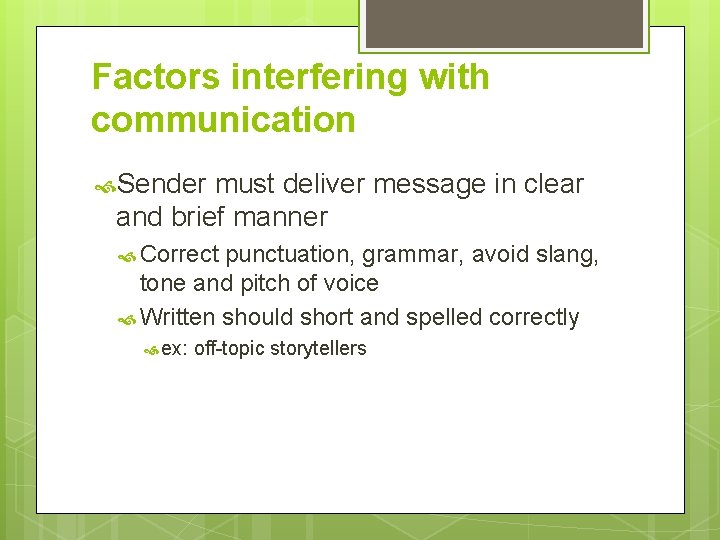 Factors interfering with communication Sender must deliver message in clear and brief manner Correct Factors interfering with communication Sender must deliver message in clear and brief manner Correct
