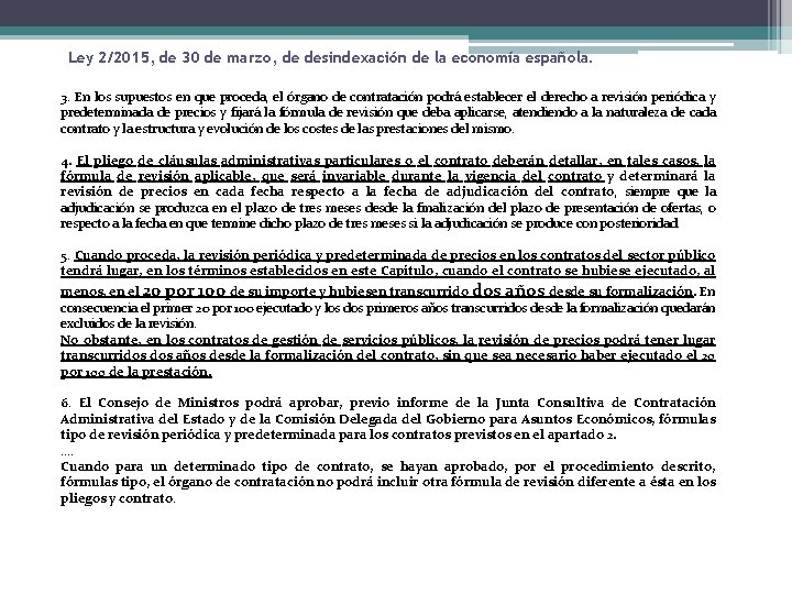 Ley 2/2015, de 30 de marzo, de desindexación de la economía española. 3. En