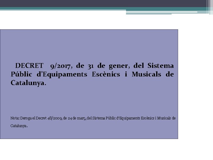 DECRET 9/2017, de 31 de gener, del Sistema Públic d’Equipaments Escènics i Musicals de