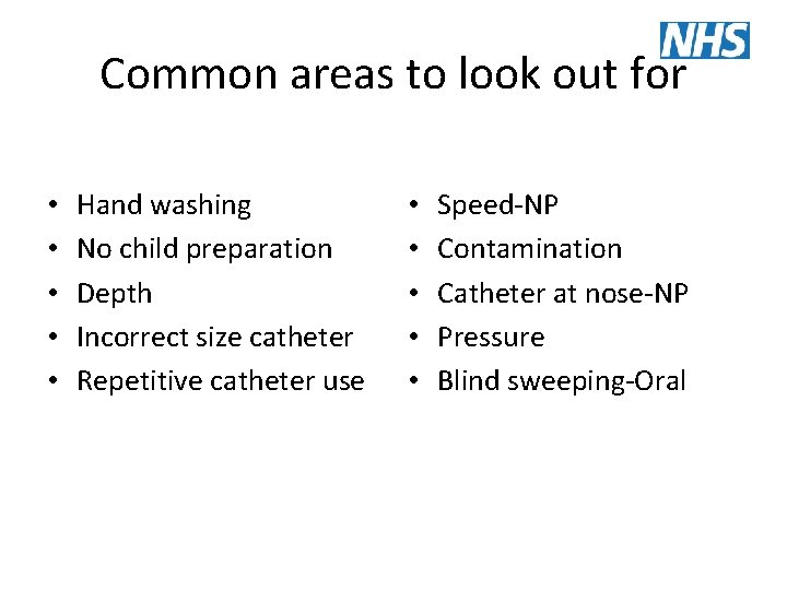 Common areas to look out for • • • Hand washing No child preparation