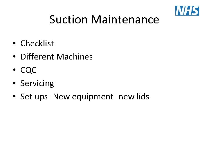 Suction Maintenance • • • Checklist Different Machines CQC Servicing Set ups- New equipment-