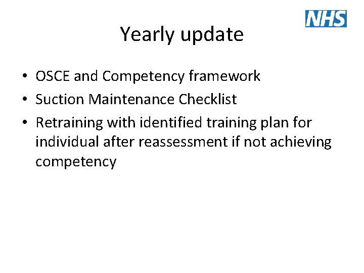 Yearly update • OSCE and Competency framework • Suction Maintenance Checklist • Retraining with