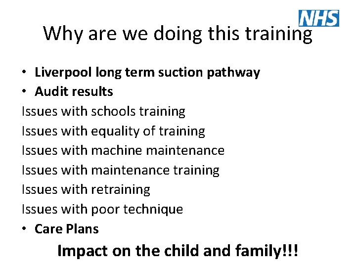 Why are we doing this training • Liverpool long term suction pathway • Audit