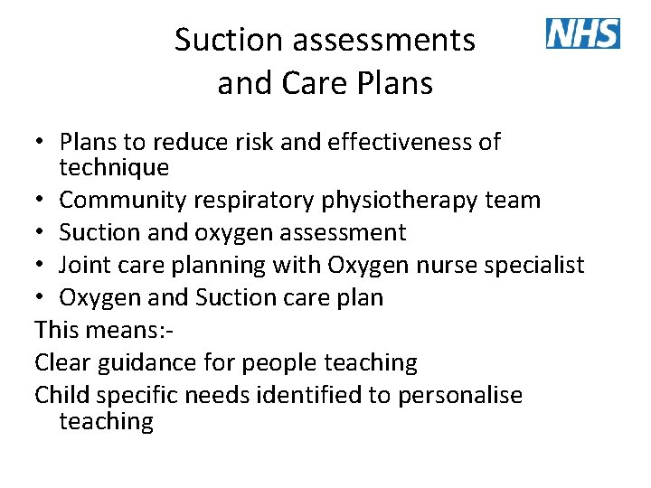 Suction assessments and Care Plans • Plans to reduce risk and effectiveness of technique