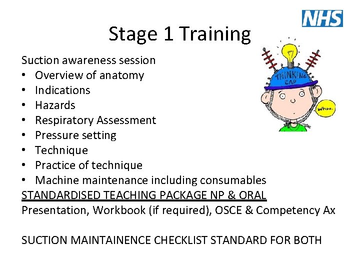 Stage 1 Training Suction awareness session • Overview of anatomy • Indications • Hazards