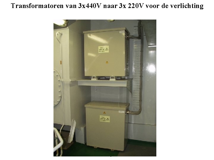 Transformatoren van 3 x 440 V naar 3 x 220 V voor de verlichting Transformatoren van 3 x 440 V naar 3 x 220 V voor de verlichting