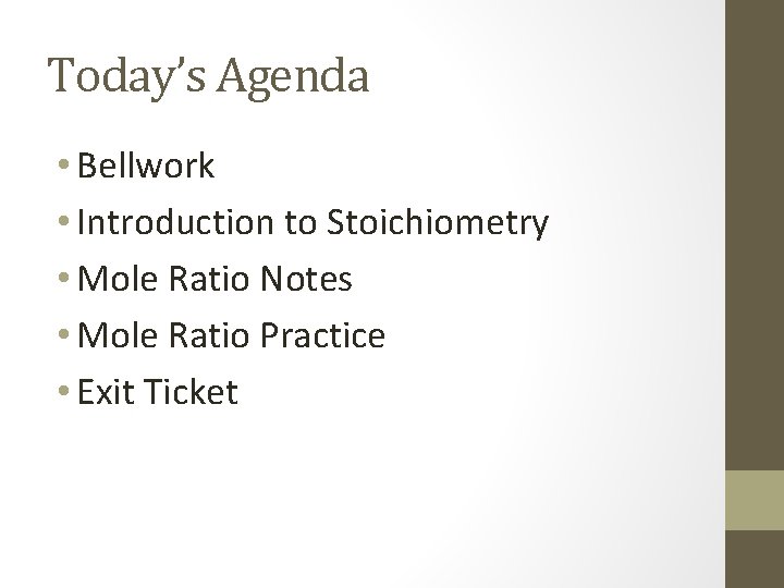 Today’s Agenda • Bellwork • Introduction to Stoichiometry • Mole Ratio Notes • Mole