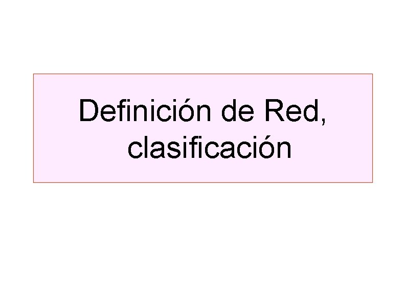 Definición de Red, clasificación 