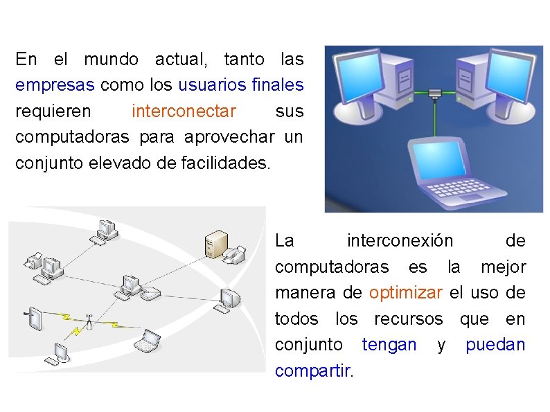 En el mundo actual, tanto las empresas como los usuarios finales requieren interconectar sus