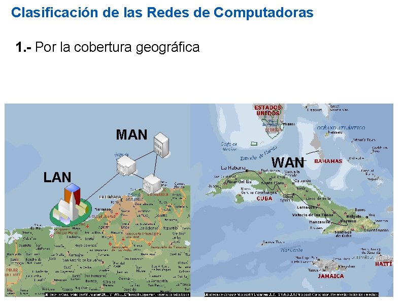 Clasificación de las Redes de Computadoras 1. - Por la cobertura geográfica MAN LAN