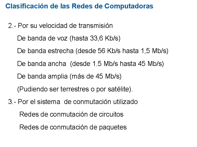 Clasificación de las Redes de Computadoras 2. - Por su velocidad de transmisión De