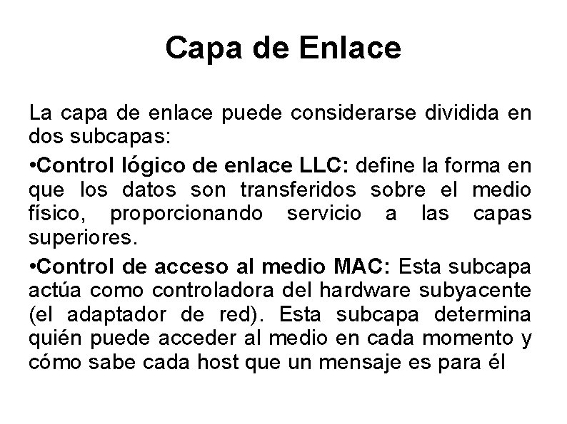 Capa de Enlace La capa de enlace puede considerarse dividida en dos subcapas: •