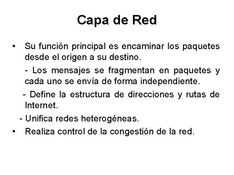 Capa de Red • Su función principal es encaminar los paquetes desde el origen