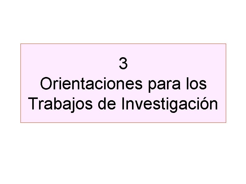 3 Orientaciones para los Trabajos de Investigación 