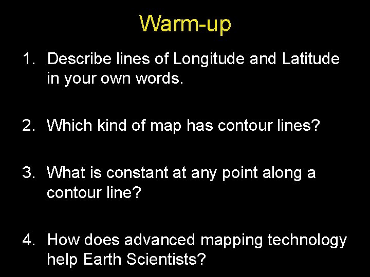 Warm-up 1. Describe lines of Longitude and Latitude in your own words. 2. Which
