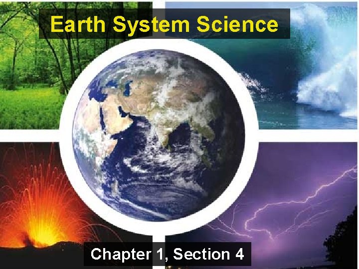 Earth System Science Chapter 1, Section 4 