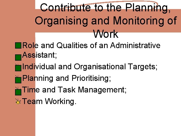 Contribute to the Planning, Organising and Monitoring of Work Role and Qualities of an