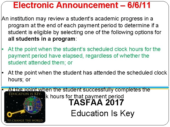 Electronic Announcement – 6/6/11 An institution may review a student’s academic progress in a