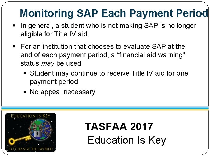 Monitoring SAP Each Payment Period § In general, a student who is not making