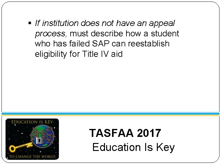 § If institution does not have an appeal process, must describe how a student