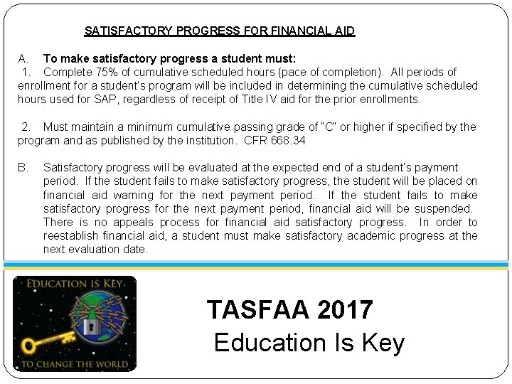 SATISFACTORY PROGRESS FOR FINANCIAL AID A. To make satisfactory progress a student must: 1.