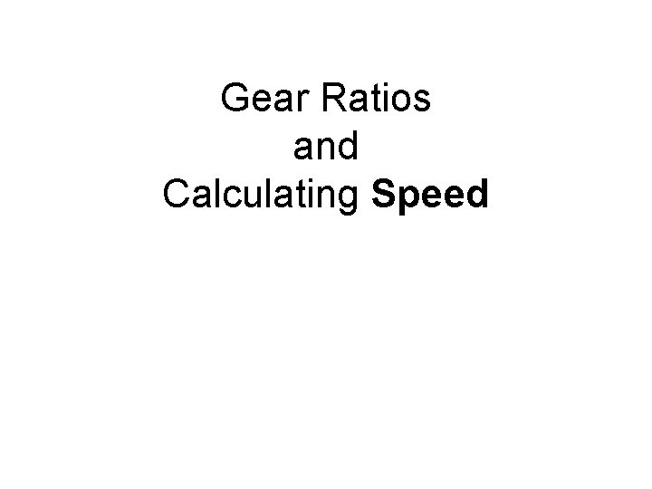 Gear Ratios and Calculating Speed 