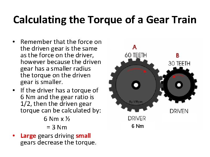 Calculating the Torque of a Gear Train • Remember that the force on the