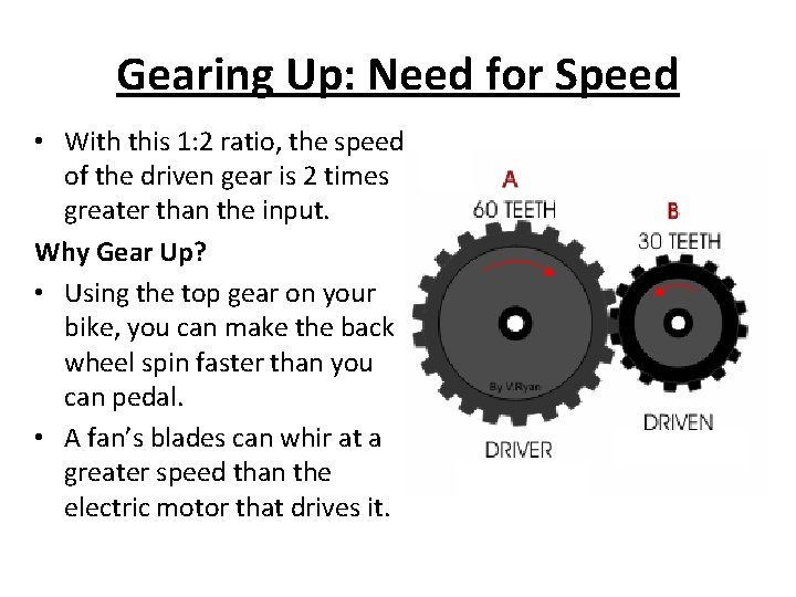 Gearing Up: Need for Speed • With this 1: 2 ratio, the speed of