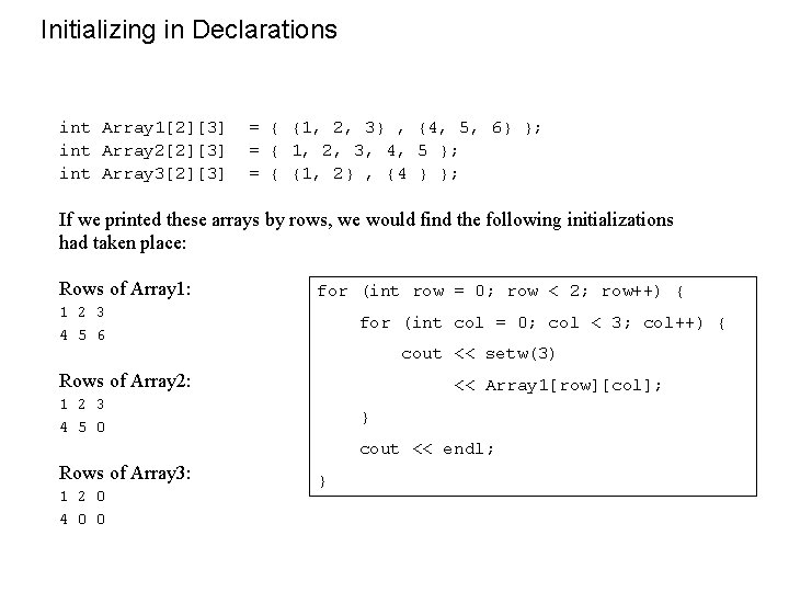 Initializing in Declarations int Array 1[2][3] int Array 2[2][3] int Array 3[2][3] = {