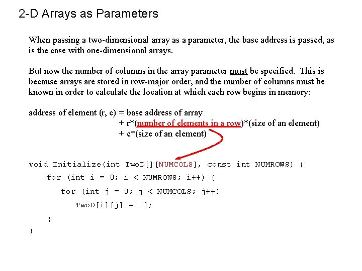 2 -D Arrays as Parameters When passing a two-dimensional array as a parameter, the