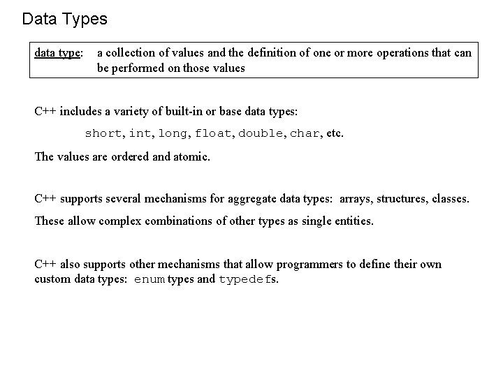 Data Types data type: a collection of values and the definition of one or