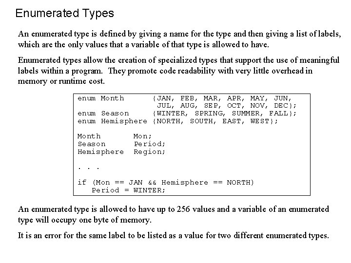 Enumerated Types An enumerated type is defined by giving a name for the type