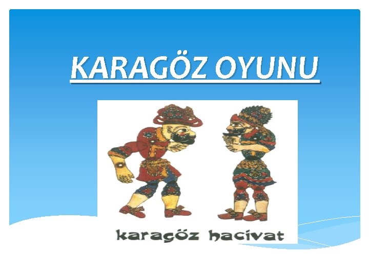 KARAGÖZ OYUNU 
