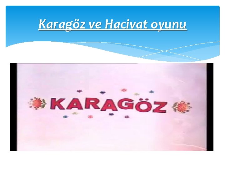 Karagöz ve Hacivat oyunu 