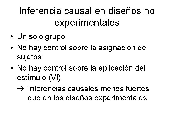 Inferencia causal en diseños no experimentales • Un solo grupo • No hay control