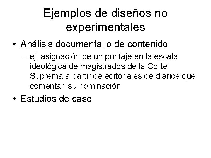 Ejemplos de diseños no experimentales • Análisis documental o de contenido – ej. asignación